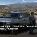 BYD Shark import: Chile Pickup Demand and the BYD Shark Conversation